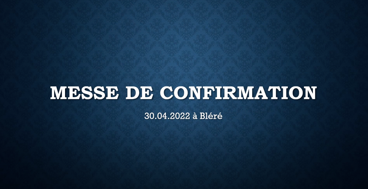 Messe de confirmation du 30 avril 2022 à Bléré